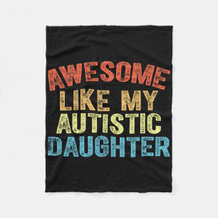 Awesome Like My Autistic Daughter Dad Fathers Day Fleece Blanket