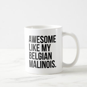 Awesome Like My Belgian Malinois Dog Owner Funny Coffee Mug