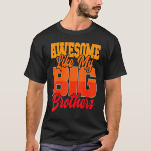 Awesome Like My Big Brothers Little Bro Baby S T-Shirt