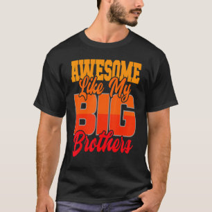 Awesome Like My Big Brothers     Little Bro Baby S T-Shirt