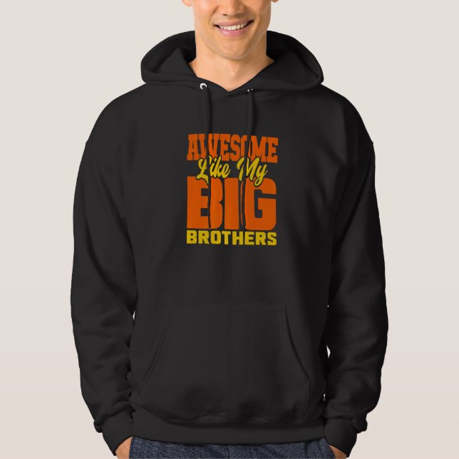 Awesome Like My Big Brothers   Little Bro Baby Sis Hoodie (Front)