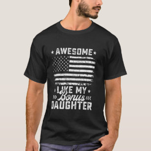 Awesome Like My Bonus Daughter Usa Flag 4th Of Jul T-Shirt