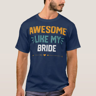 Awesome Like My bride funny idea for bride T-Shirt
