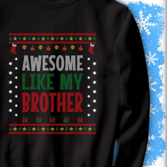 Awesome Like My Brother Christmas Knit Style Look Sweatshirt (Creator Uploaded)