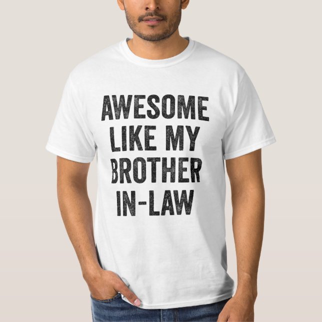 Awesome Like My Brother-In-Law T-Shirt (Front)