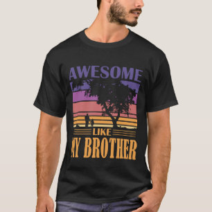 Awesome Like MY BROTHER Vintage T-Shirt