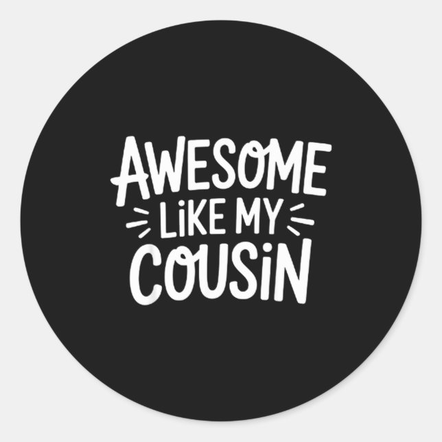 Awesome Like My Cousin  Classic Round Sticker (Front)