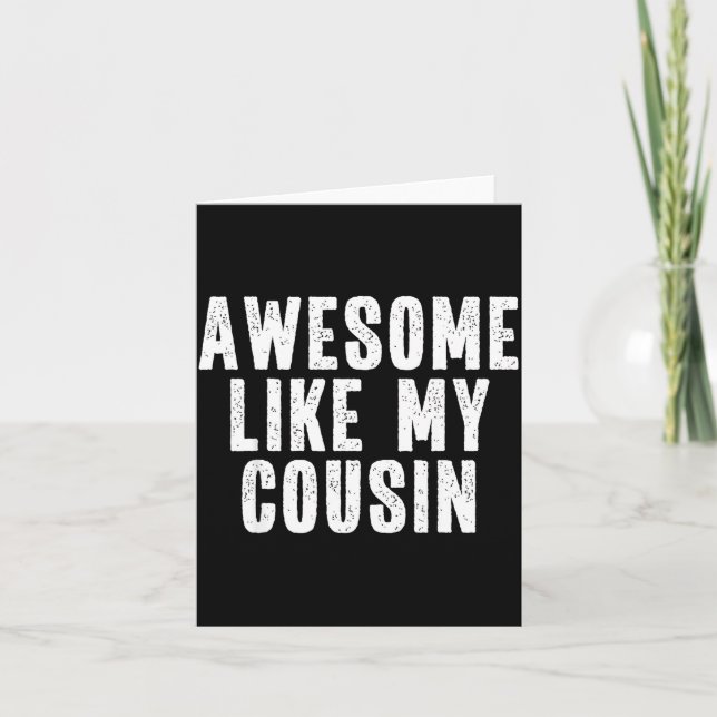 Awesome Like My Cousin Quote Funny Sibling Family  Card (Front)