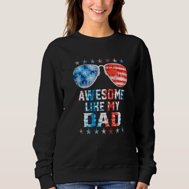 Awesome Like My Dad American Flag Tie Dye Sunglass Sweatshirt (Front)