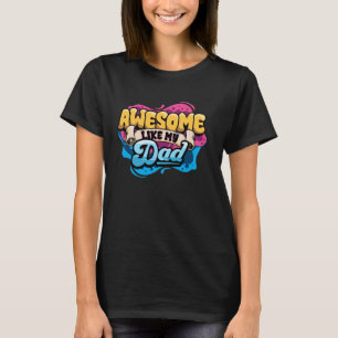 Awesome Like My Dad Daddy Funny Daughter Son Kids T-Shirt