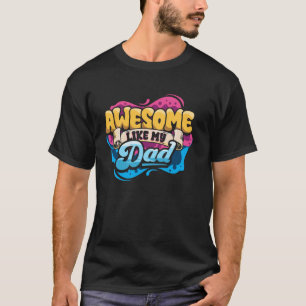 Awesome Like My Dad Daddy Funny Daughter Son Kids T-Shirt
