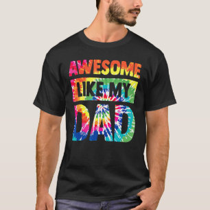 Awesome Like My Dad Fathers Day Family Kids Tie Dy T-Shirt