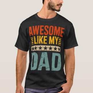 Awesome Like My Dad For Fathers Day T-Shirt