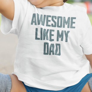 AWESOME LIKE MY DAD Funny Baby T-Shirt