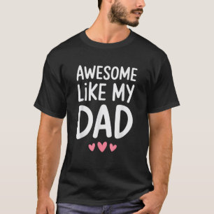 Awesome Like My Dad Kids Son Daughter Fathers Day  T-Shirt