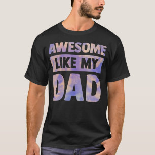 awesome like my dad matching fathers day family T-Shirt