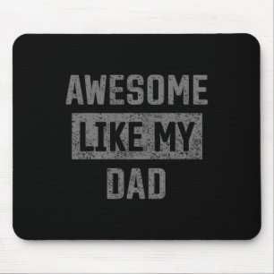 Awesome Like My Dad Matching Shirt Kids Daughter S Mouse Pad