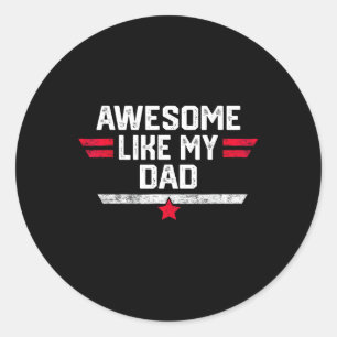 Awesome Like My Dad Shirt Fathers Day Birthday Chr Classic Round Sticker