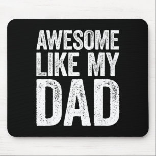 Awesome Like My Dad Shirt Kids Son Daughter Father Mouse Pad