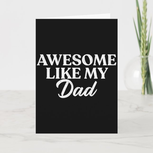 Awesome Like My Dad Shirt Son Daughter Gift From F Card (Front)