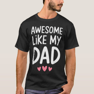 Awesome Like My Dad Son Daughter Fathers T-Shirt