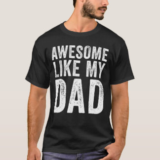Awesome Like My Dad T-Shirt