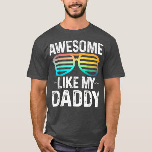 Awesome Like My Daddy Cool Sunglusses Best Parents T-Shirt