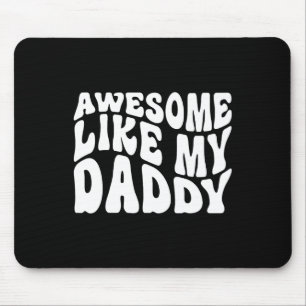 Awesome Like My Daddy Shirt Matching Family Father Mouse Pad