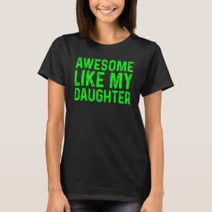 Awesome Like My Daughter 19 T-Shirt