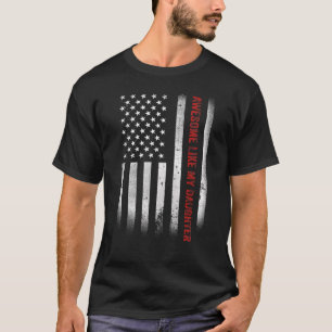 Awesome Like My Daughter American Father's Day  Da T-Shirt