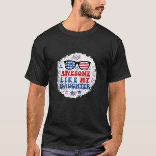 Awesome Like My Daughter American Usa Flag 4th of T-Shirt