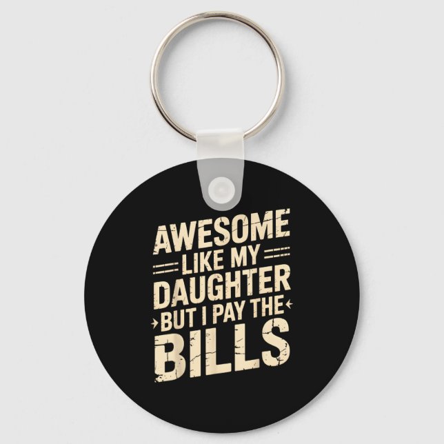 Awesome Like My Daughter But I Pay The Bills Funny Key Ring (Front)
