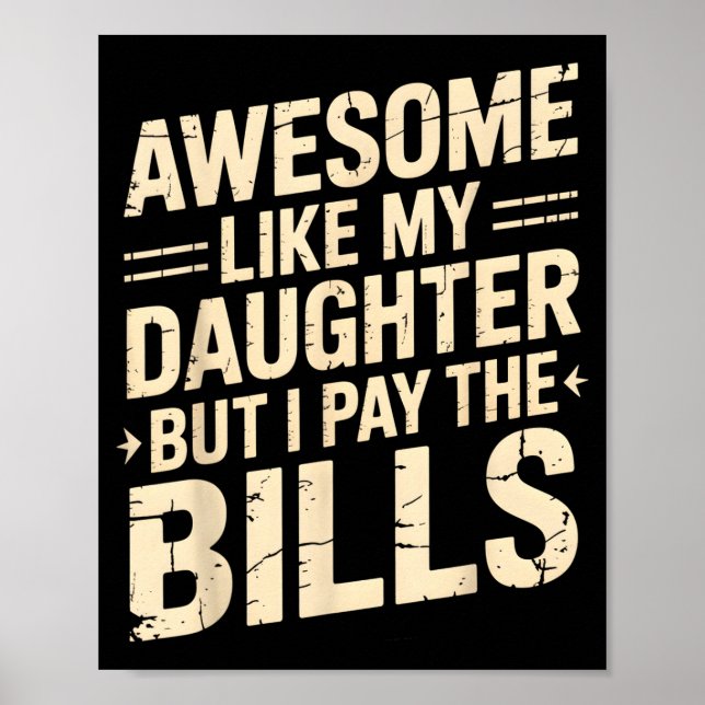 Awesome Like My Daughter But I Pay The Bills Funny Poster (Front)