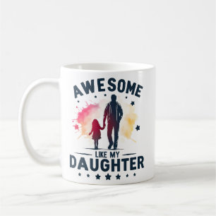 awesome Like My Daughter Coffee Mug