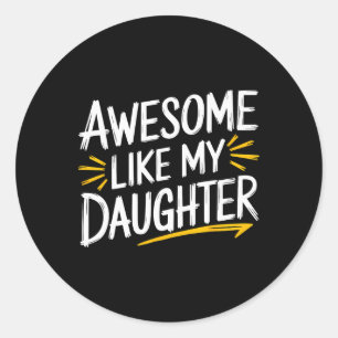 Awesome Like My Daughter Dad Fathers Day Classic Round Sticker