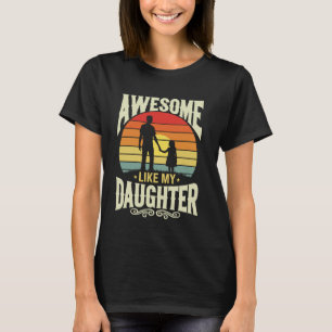 Awesome Like My Daughter Dad Funny Fathers Day T-Shirt