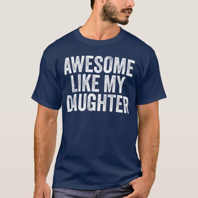 Awesome Like My Daughter Dad Grandpa funny T-Shirt (Front)