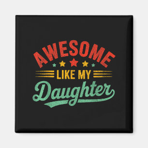 Awesome Like My Daughter Dad Men Funny Fathers Day Magnet