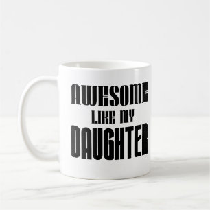 Awesome Like My Daughter Dad Mum Funny Saying Coffee Mug