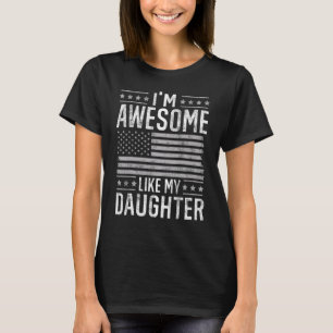 Awesome Like My Daughter, Dad US Flag Funny Father T-Shirt