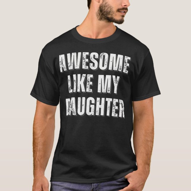 Awesome Like My Daughter Design T-Shirt (Front)