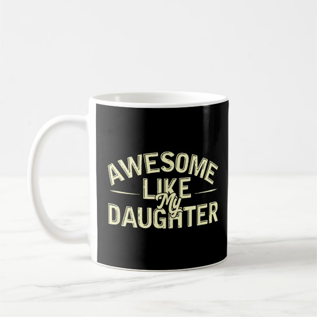 Awesome Like My Daughter  Father s Day Birthday Da Coffee Mug (Left)