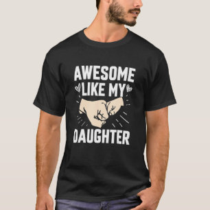 Awesome Like My Daughter Father s Day Dad Day  Dad T-Shirt
