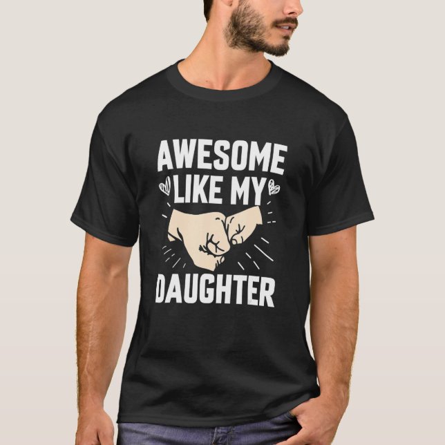 Awesome Like My Daughter Father s Day Dad Day  Dad T-Shirt (Front)