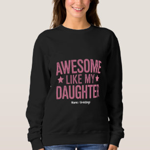 Awesome Like My Daughter Father’s Day Gift Sweatshirt