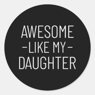 Awesome Like My Daughter Fathers Day 2025 Dad From Classic Round Sticker
