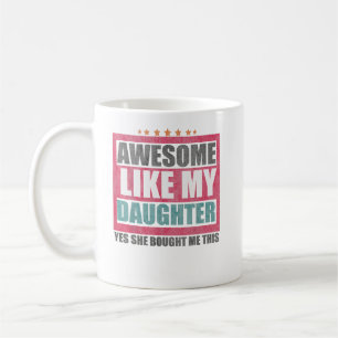Awesome Like My Daughter Fathers Day Coffee Mug