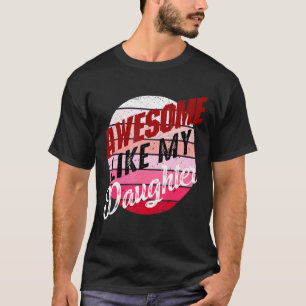 Awesome Like My Daughter Father's Day Dad Day Dad T-Shirt