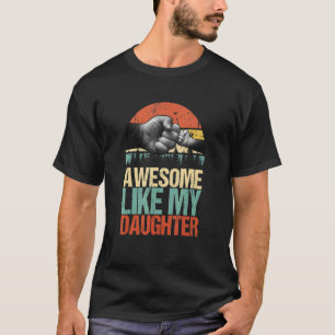 Awesome Like My Daughter Father's Day Dad Joke 3 T-Shirt