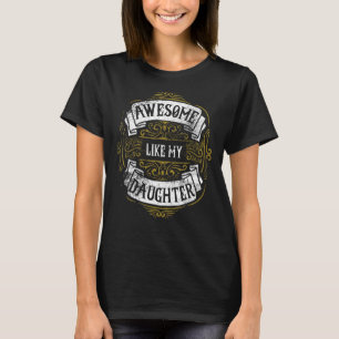 Awesome Like My Daughter Father's Day Dad Joke Hu T-Shirt